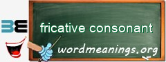 WordMeaning blackboard for fricative consonant